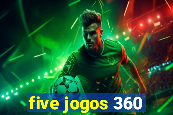 five jogos 360